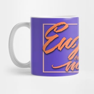 Live it enjoy every moment Mug